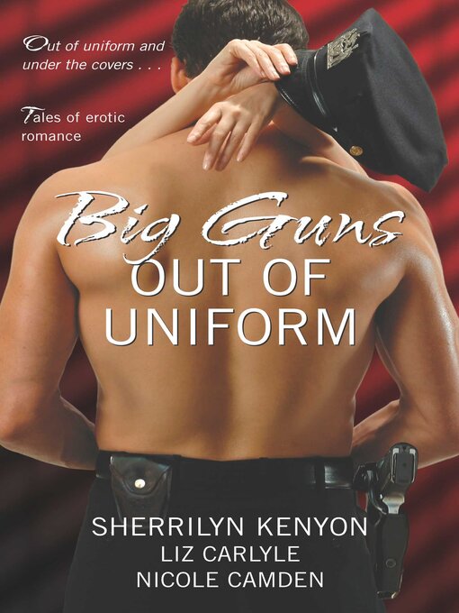 Title details for Big Guns Out of Uniform by Nicole Camden - Wait list